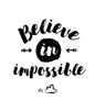 Believe in impossible